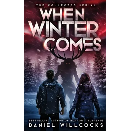 When Winter Comes: An Apocalyptic Horror Thriller (Collected Edition)
