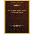 The Parable of the Ten Virgins Opened and Applied