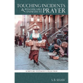 Touching Incidents and Remarkable Answers to Prayer