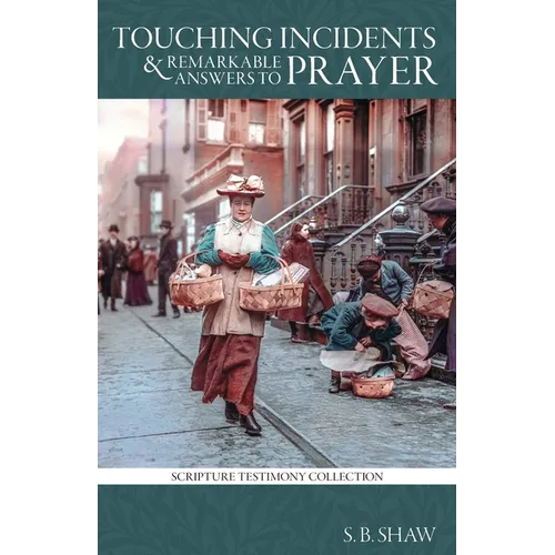 Touching Incidents and Remarkable Answers to Prayer
