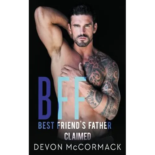 Bff: Best Friend's Father Claimed
