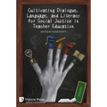 Cultivating Dialogue, Language, and Literacy for Social Justice in Teacher Education