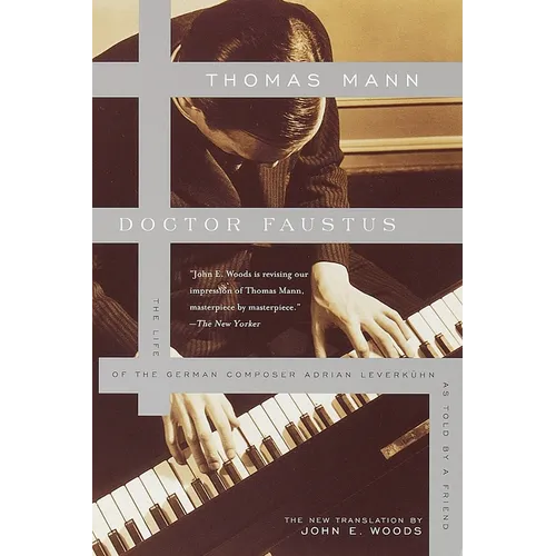 Doctor Faustus: The Life of the German Composer Adrian Leverkuhn as Told by a Friend