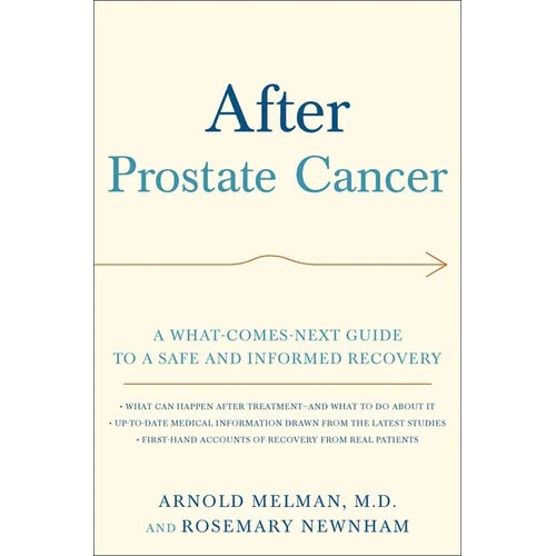 After Prostate Cancer: A What-Comes-Next Guide to a Safe and Informed Recovery