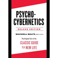 Psycho-Cybernetics Deluxe Edition: The Original Text of the Classic Guide to a New Life