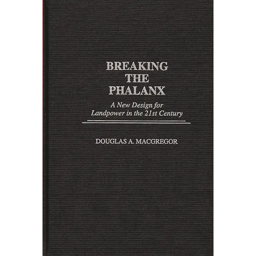 Breaking the Phalanx: A New Design for Landpower in the 21st Century