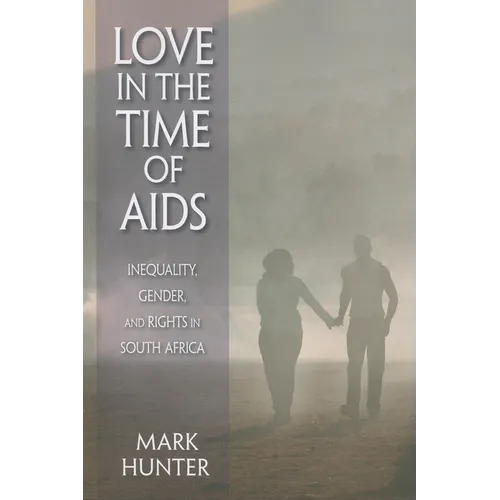 Love in the Time of AIDS: Inequality, Gender, and Rights in South Africa