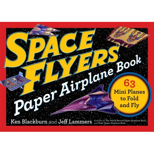 Space Flyers Paper Airplane Book: 63 Mini Planes to Fold and Fly