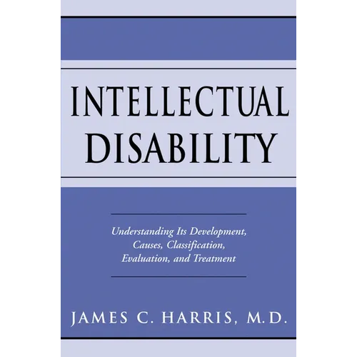 Intellectual Disability: Understanding Its Development, Causes, Classification, Evaluation, and Treatment