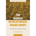 The Iranian Revolutionary Guard Corps: Defining Iran's Military Doctrine