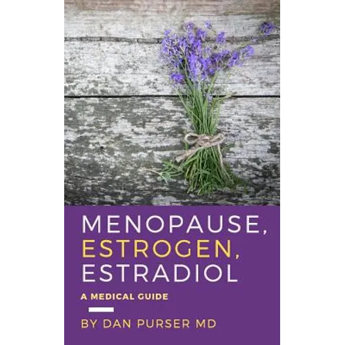 Menopause, Estrogen, Estradiol - A Medical Guide