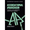 Associational Anarchism: Towards a Left-Libertarian Conception of Freedom