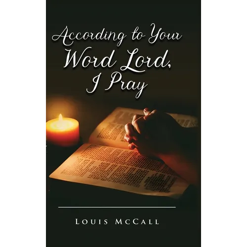 According to Your Word Lord, I Pray