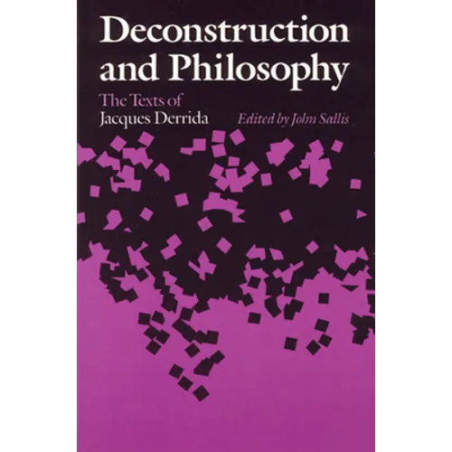 Deconstruction and Philosophy: The Texts of Jacques Derrida