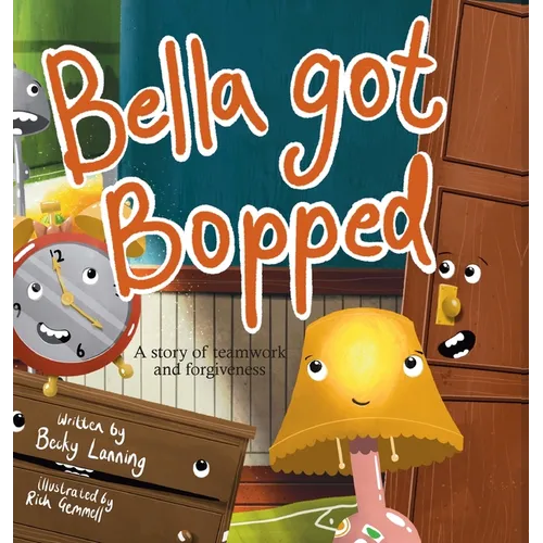 Bella Got Bopped: A Story of Teamwork and Forgiveness