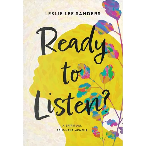 Ready to Listen?: A spiritual self-help memoir