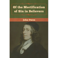 Of the Mortification of Sin in Believers