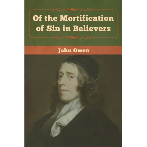 Of the Mortification of Sin in Believers