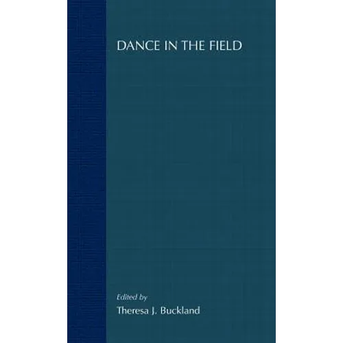 Dance in the Field: Theory, Methods and Issues in Dance Ethnography