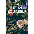 Bet on Yourself: Your Testosterone-Free Guide to Being Your Own Boss