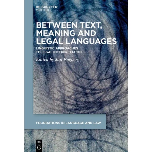 Between Text, Meaning and Legal Languages: Linguistic Approaches to Legal Interpretation