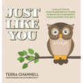 Just Like You: A Collection of Positive Descriptive Words to Boost Self-Confidence While Learning Your ABC's