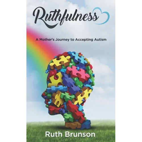 Ruthfulness: A Mother's Journey to Accepting Autism