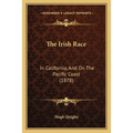 The Irish Race: In California, And On The Pacific Coast (1878)