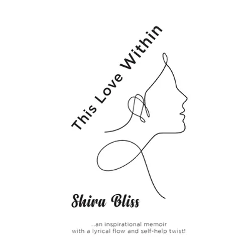 This Love Within: An inspirational memoir with a lyrical flow and self-help twist!