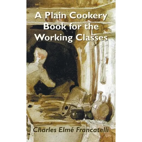 A Plain Cookery Book for the Working Classes