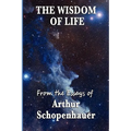 The Wisdom of Life: Aphorisms on the Conduct of Life
