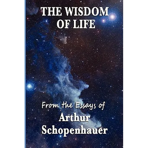 The Wisdom of Life: Aphorisms on the Conduct of Life