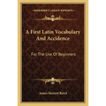 A First Latin Vocabulary And Accidence: For The Use Of Beginners