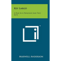 Key Largo: A Play in a Prologue and Two Acts