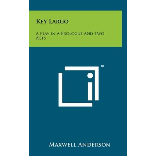 Key Largo: A Play in a Prologue and Two Acts