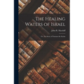 The Healing Waters of Israel: Or, The Story of Naaman the Syrian