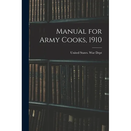 Manual for Army Cooks, 1910