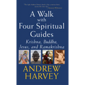 A Walk with Four Spiritual Guides: Krishna, Buddha, Jesus and Ramakrishna