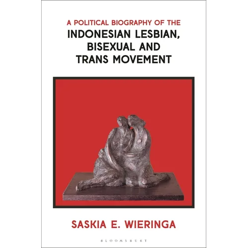 A Political Biography of the Indonesian Lesbian, Bisexual and Trans Movement