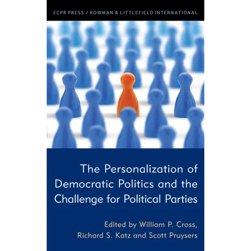 The Personalization of Democratic Politics and the Challenge for Political Parties