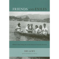 Friends and Exiles: A Memoir of the Nutmeg Isles and the Indonesian Nationalist Movement
