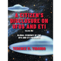 A Citizen's Disclosure on UFOs and ETI: Global Evidence of the UFO and ETI Presence (Volume 1)