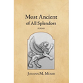 Most Ancient of All Splendors: Poems
