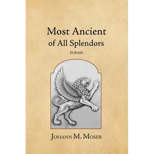 Most Ancient of All Splendors: Poems