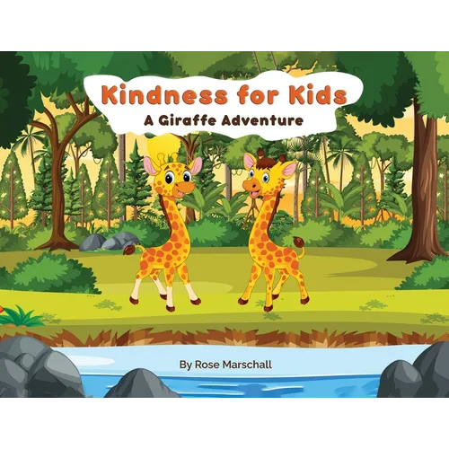 Kindness For Kids A Giraffe Adventure