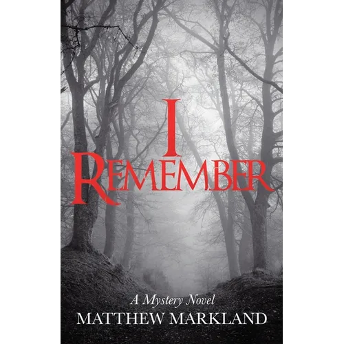 I Remember: A Mystery Novel