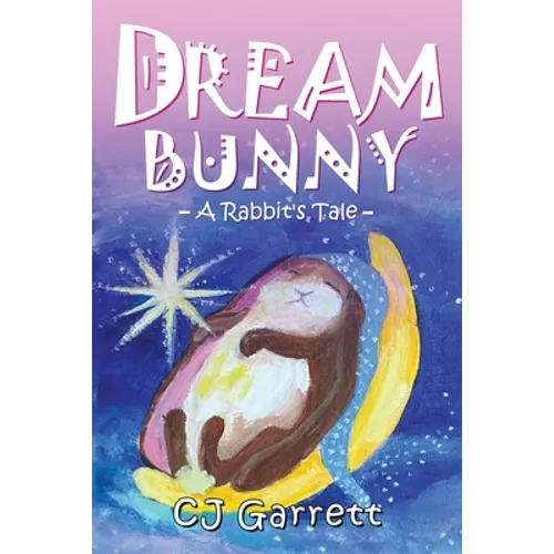 Dream Bunny: A Rabbit's Tale