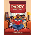 Daddy What's That?
