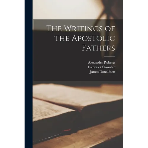 The Writings of the Apostolic Fathers