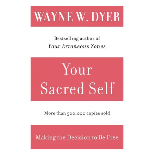 Your Sacred Self: Making the Decision to Be Free